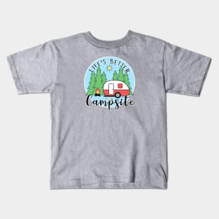 Life's Better at the Campsite - Camper Kids T-Shirt